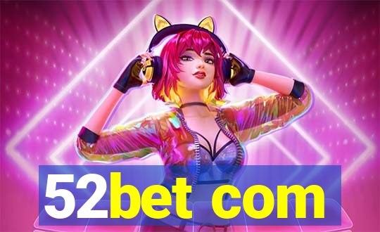 52bet com